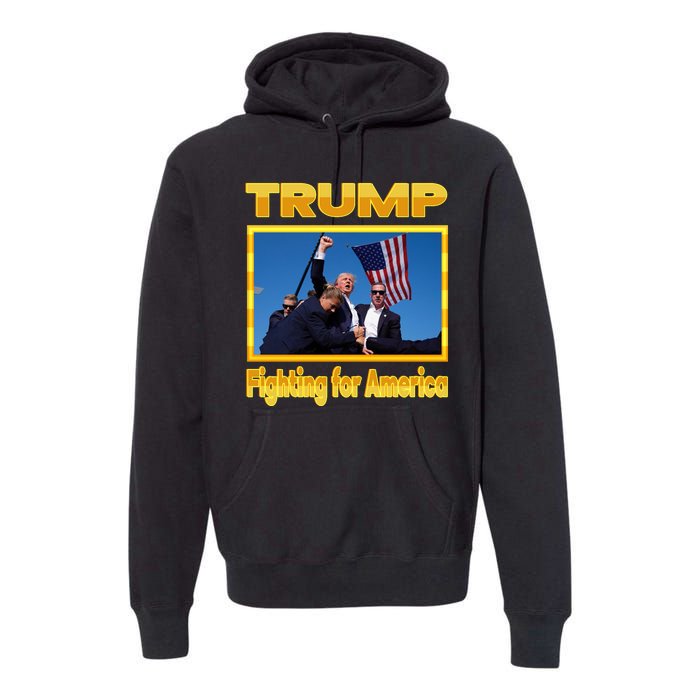 Donald Trump Fighting For America Premium Hoodie