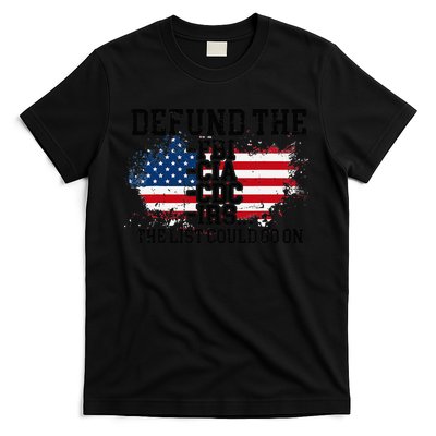 DEFUND THE FBI CIA CDC IRS... The List Could Go On T-Shirt
