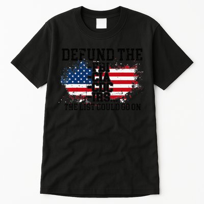 DEFUND THE FBI CIA CDC IRS... The List Could Go On Tall T-Shirt
