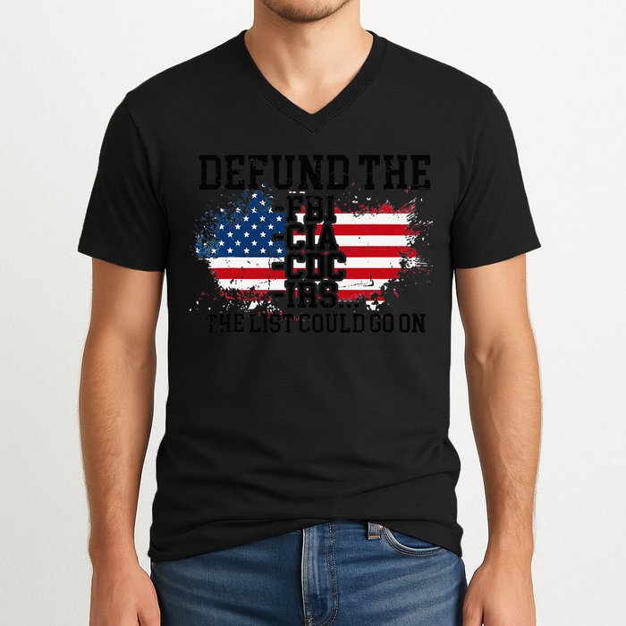 DEFUND THE FBI CIA CDC IRS... The List Could Go On V-Neck T-Shirt