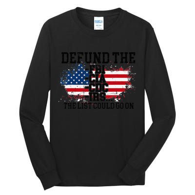 DEFUND THE FBI CIA CDC IRS... The List Could Go On Tall Long Sleeve T-Shirt