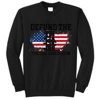 DEFUND THE FBI CIA CDC IRS... The List Could Go On Tall Sweatshirt