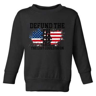 DEFUND THE FBI CIA CDC IRS... The List Could Go On Toddler Sweatshirt