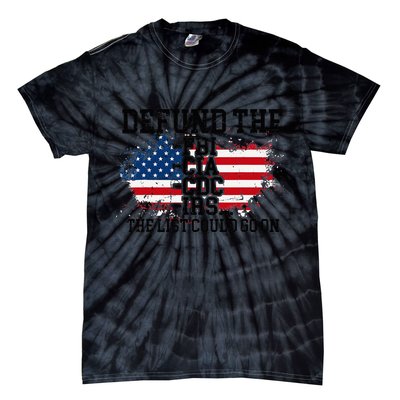 DEFUND THE FBI CIA CDC IRS... The List Could Go On Tie-Dye T-Shirt