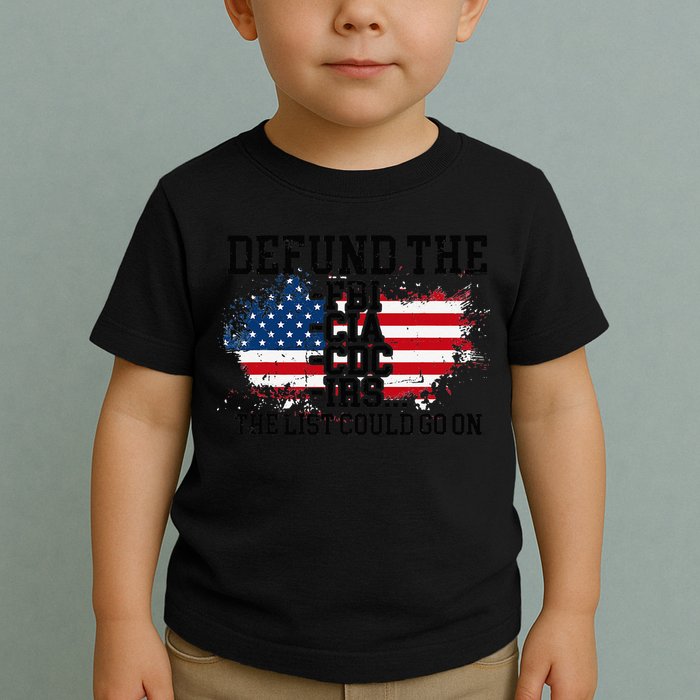DEFUND THE FBI CIA CDC IRS... The List Could Go On Toddler T-Shirt