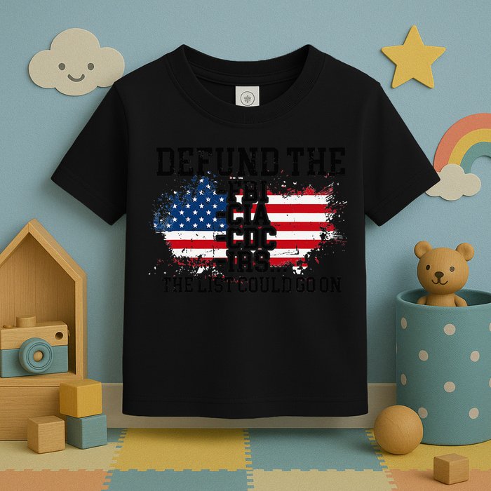 DEFUND THE FBI CIA CDC IRS... The List Could Go On Toddler T-Shirt