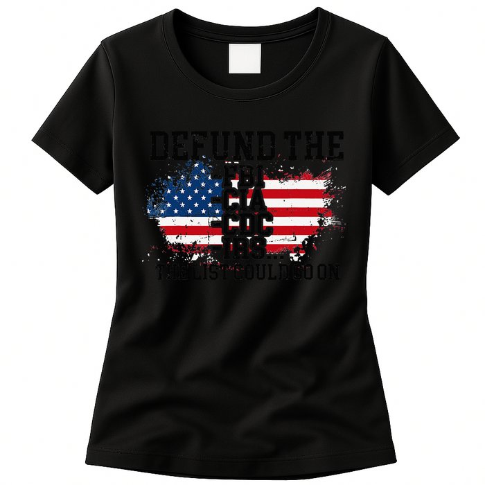 DEFUND THE FBI CIA CDC IRS... The List Could Go On Womens T-Shirt