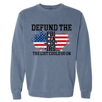 DEFUND THE FBI CIA CDC IRS... The List Could Go On Garment-Dyed Sweatshirt
