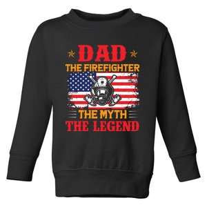 Dad The Firefighter The Myth The Legend Toddler Sweatshirt