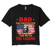 Dad The Firefighter The Myth The Legend Women's Crop Top Tee