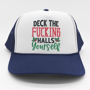 Deck The Fucking Halls Yourself Funny Christmas Trucker Hat