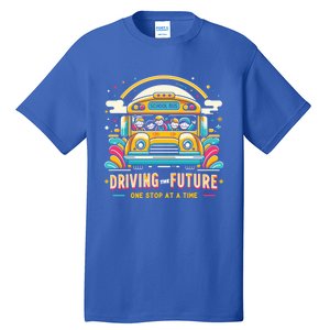 Driving The Future One Stop At A Time School Bus Driver Gift Tall T-Shirt