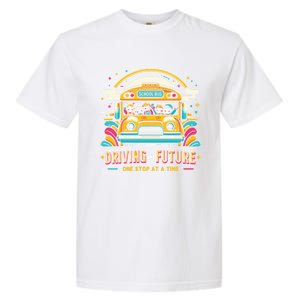 Driving The Future One Stop At A Time School Bus Driver Gift Garment-Dyed Heavyweight T-Shirt