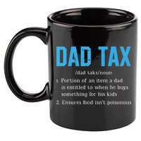 Dad Tax Funny Dad Tax Definition Fathers Day 11oz C Handle Ceramic Mug
