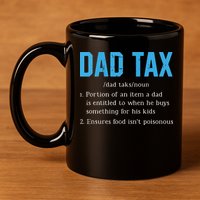 Dad Tax Funny Dad Tax Definition Fathers Day 11oz C Handle Ceramic Mug