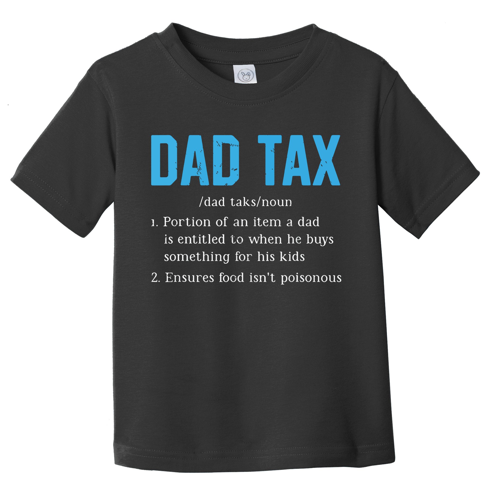 Dad Tax Funny Dad Tax Definition Fathers Day Toddler T-Shirt