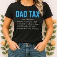 Dad Tax Funny Dad Tax Definition Fathers Day Womens T-Shirt