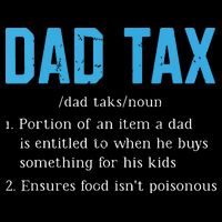 Dad Tax Funny Dad Tax Definition Fathers Day Womens T-Shirt
