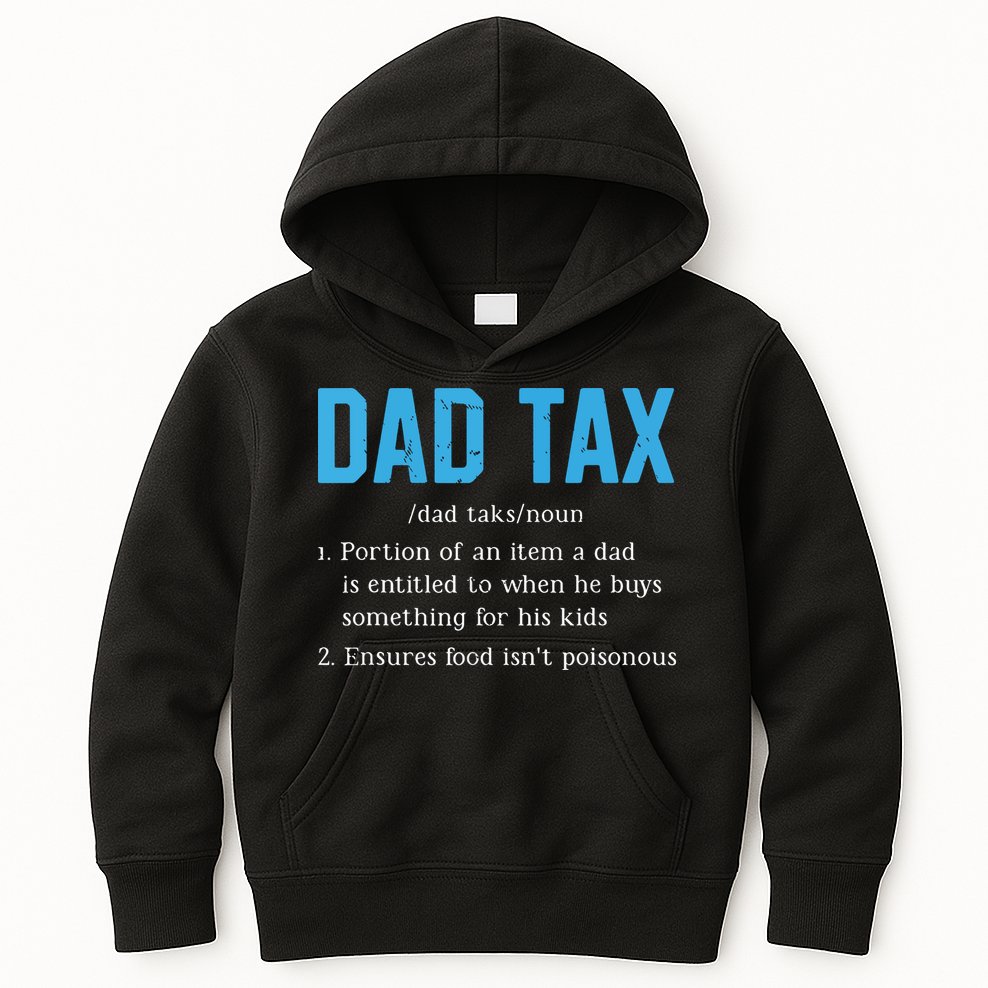 Dad Tax Funny Dad Tax Definition Fathers Day Kids Hoodie