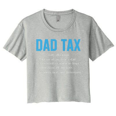 Dad Tax Funny Dad Tax Definition Fathers Day Women's Crop Top Tee