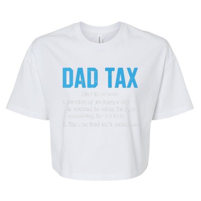 Dad Tax Funny Dad Tax Definition Fathers Day Bella+Canvas Jersey Crop Tee