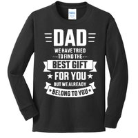 Dad Tried Find Best Belong To You FatherS Day Kids Long Sleeve Shirt