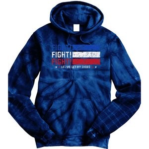 Donald Trump Fight Fist 2024 Let Me Get My Shoes Trump Tie Dye Hoodie