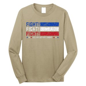 Donald Trump Fight Fist 2024 Let Me Get My Shoes Trump Long Sleeve Shirt