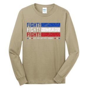 Donald Trump Fight Fist 2024 Let Me Get My Shoes Trump Tall Long Sleeve T-Shirt