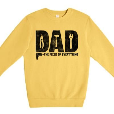 Dad The Fixer Of Everything Funny FatherS Day Dads Saying Premium Crewneck Sweatshirt