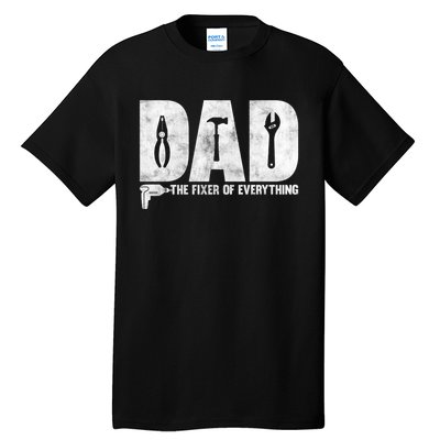 Dad The Fixer Of Everything Funny FatherS Day Dads Saying Tall T-Shirt