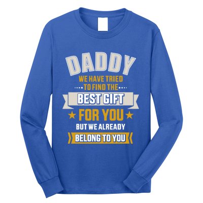 Daddy Tried Find Best Belong To You Father's Day From Gift Long Sleeve Shirt