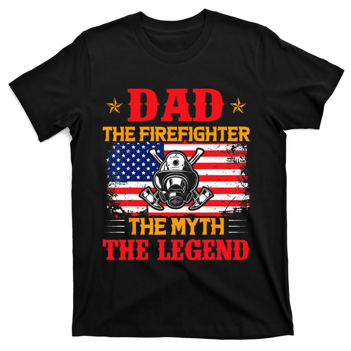 Dad The Firefighter The Myth The Legend American Flag USA T-Shirt