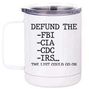 Defund The Fbi Cia Cdc Is The List Could Go On 12 oz Stainless Steel Tumbler Cup