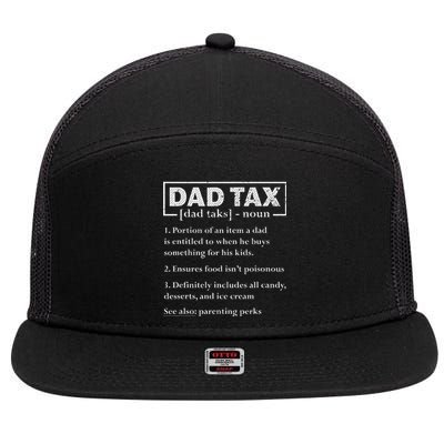 Dad Tax Funny Dad Tax Definition FatherS Day 7 Panel Mesh Trucker Snapback Hat