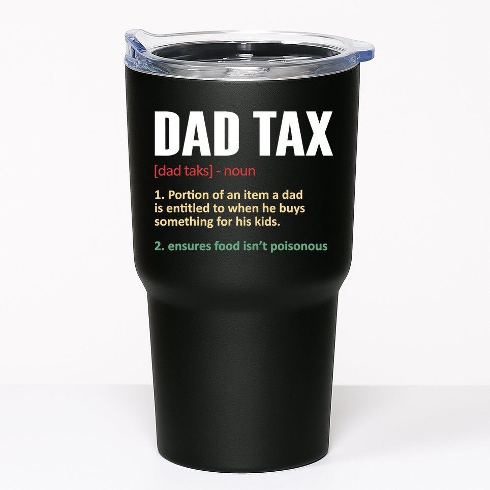 Dad Tax Funny Dad Tax Definitions Father's Day Tumbler