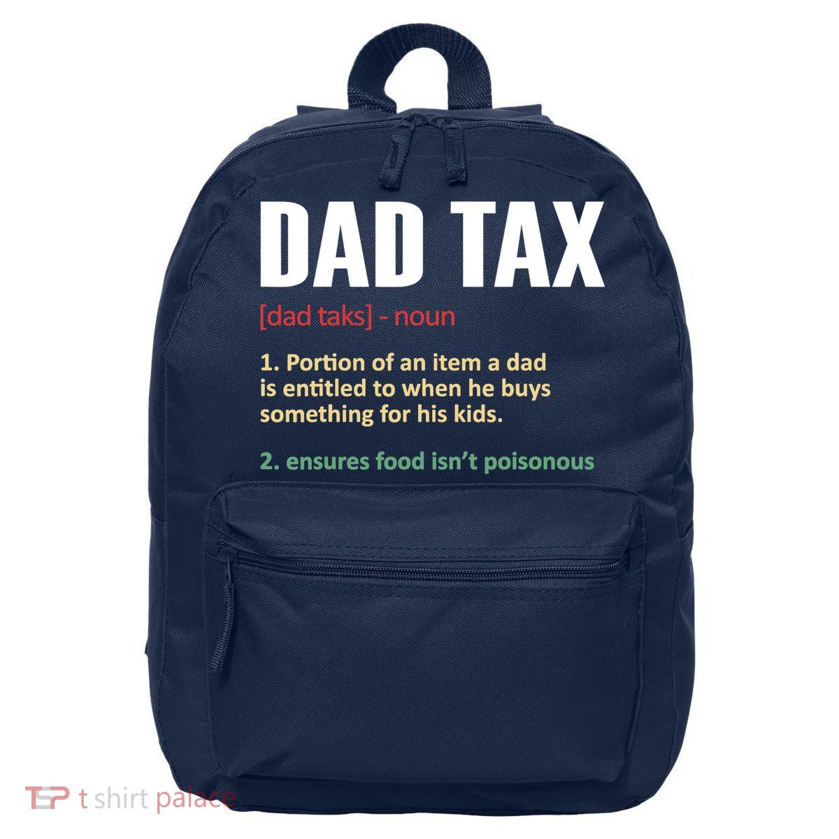 Dad Tax Funny Dad Tax Definitions Father's Day 16 in Basic Backpack