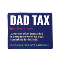 Dad Tax Funny Dad Tax Definitions Father's Day Mousepad