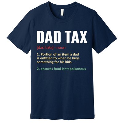 Dad Tax Funny Dad Tax Definitions Father's Day Premium T-Shirt