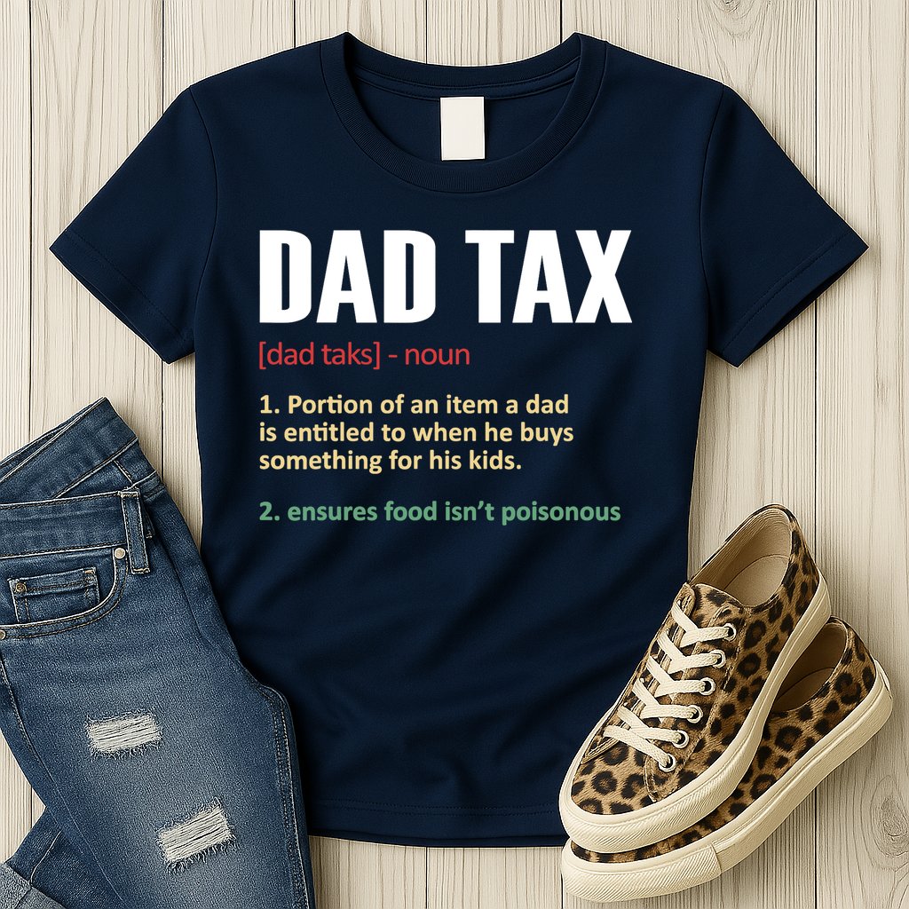 Dad Tax Funny Dad Tax Definitions Father's Day Womens T-Shirt