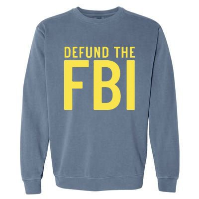 Defund the FBI AntiGovernment Political Garment-Dyed Sweatshirt