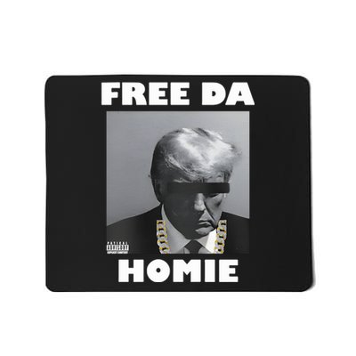 Donald Trump Free Da Homie Mousepad