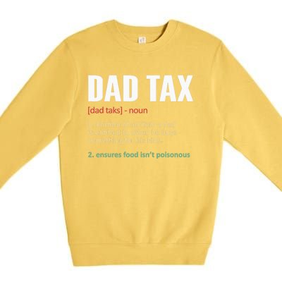 Dad Tax Funny Dad Tax Definition Father's Day Premium Crewneck Sweatshirt