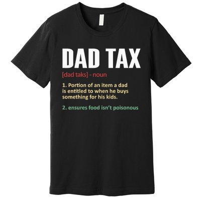 Dad Tax Funny Dad Tax Definition Father's Day Premium T-Shirt