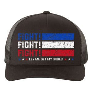 Donald Trump Fight Fist 2024 Let Me Get My Shoes Trump Yupoong Adult 5-Panel Trucker Hat