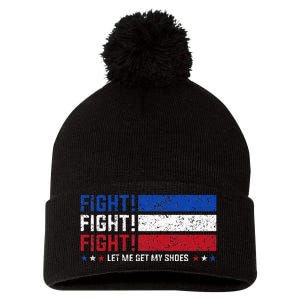 Donald Trump Fight Fist 2024 Let Me Get My Shoes Trump Pom Pom 12in Knit Beanie