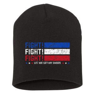 Donald Trump Fight Fist 2024 Let Me Get My Shoes Trump Short Acrylic Beanie