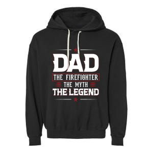 Dad The Firefighter The Myth The Legend Garment-Dyed Fleece Hoodie