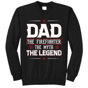 Dad The Firefighter The Myth The Legend Sweatshirt