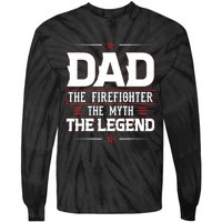 Dad The Firefighter The Myth The Legend Tie-Dye Long Sleeve Shirt